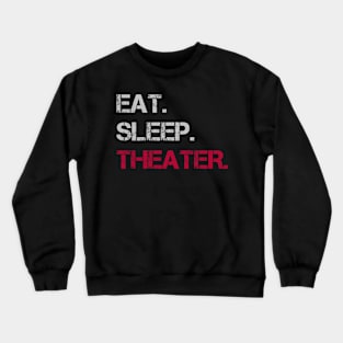 Eat Sleep Theater Vintage Crewneck Sweatshirt